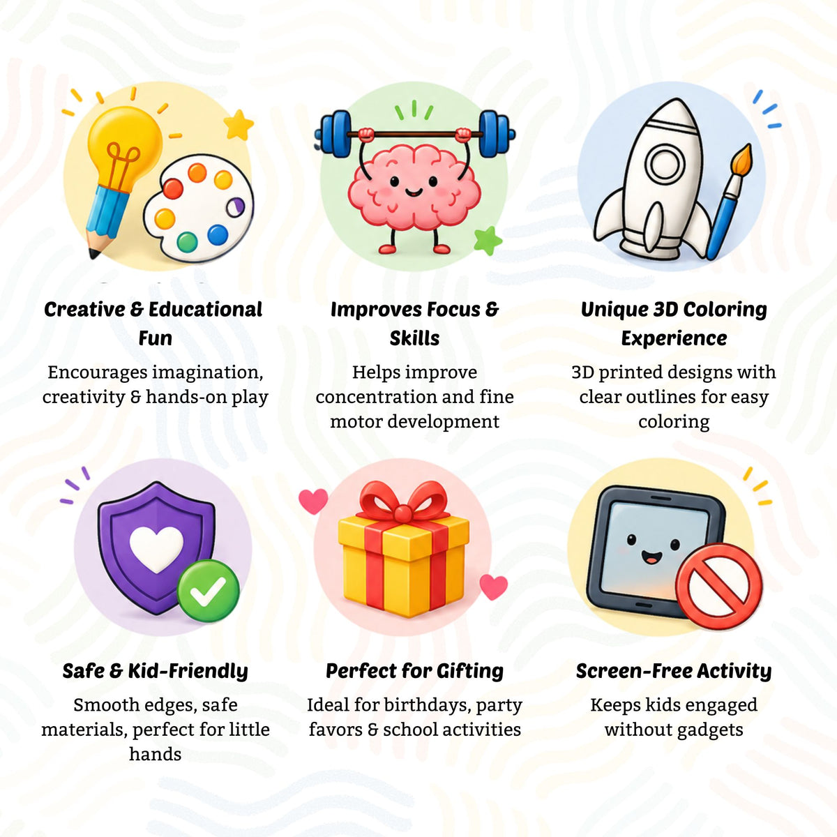 A promotional infographic with six illustrated product benefits arranged in a grid on a pale patterned background. Text includes 'Creative & Educational Fun,' 'Improves Focus & Skills,' 'Unique 3D Coloring Experience,' 'Safe & Kid-Friendly,' 'Perfect for Gifting,' and 'Screen-Free Activity,' with simple icons such as a light bulb, brain lifting weights, rocket, shield, gift box, and a crossed-out screen.